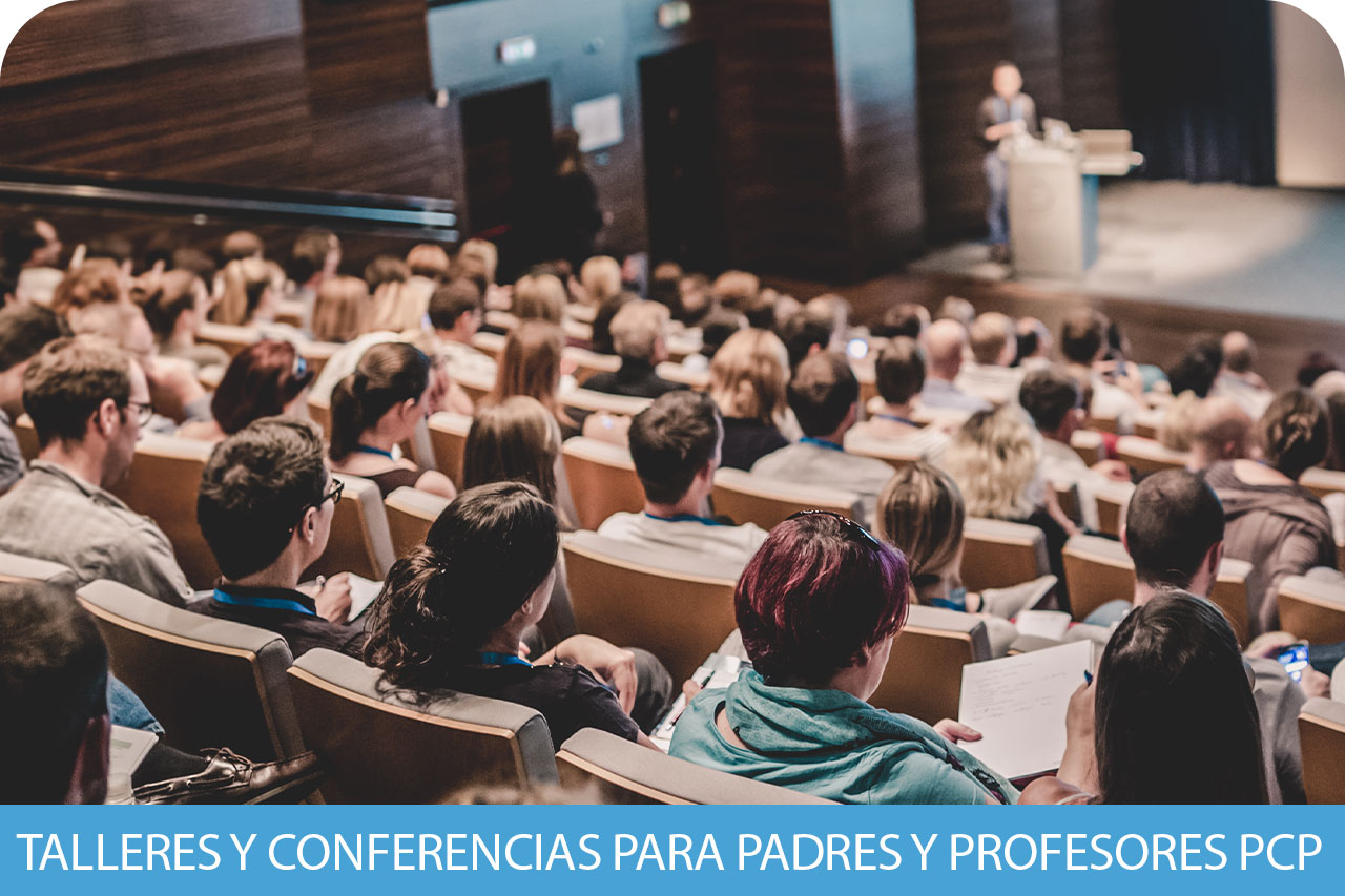 TALLERES Y CONFERENCIAS PARA PADRES Y PROFESORES PCP